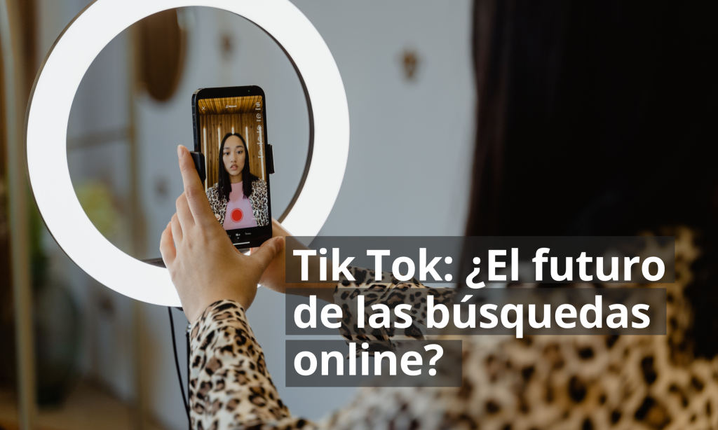 Tik tok ¿El futuro de las búsquedas online?
