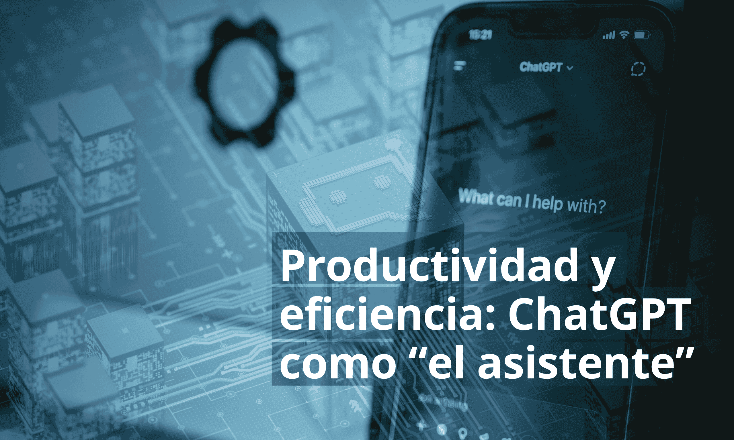 Productividad y eficiencia: ChatGPT como "el asistente"